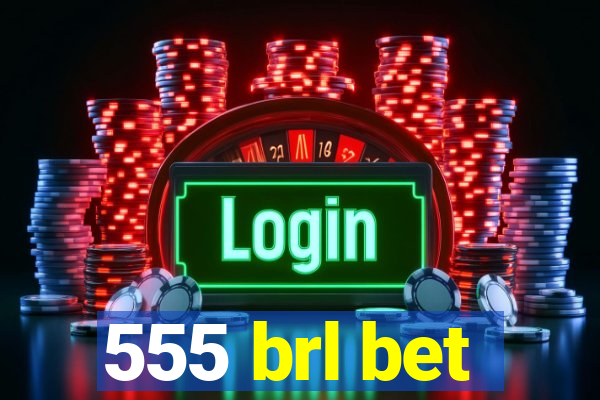 555 brl bet